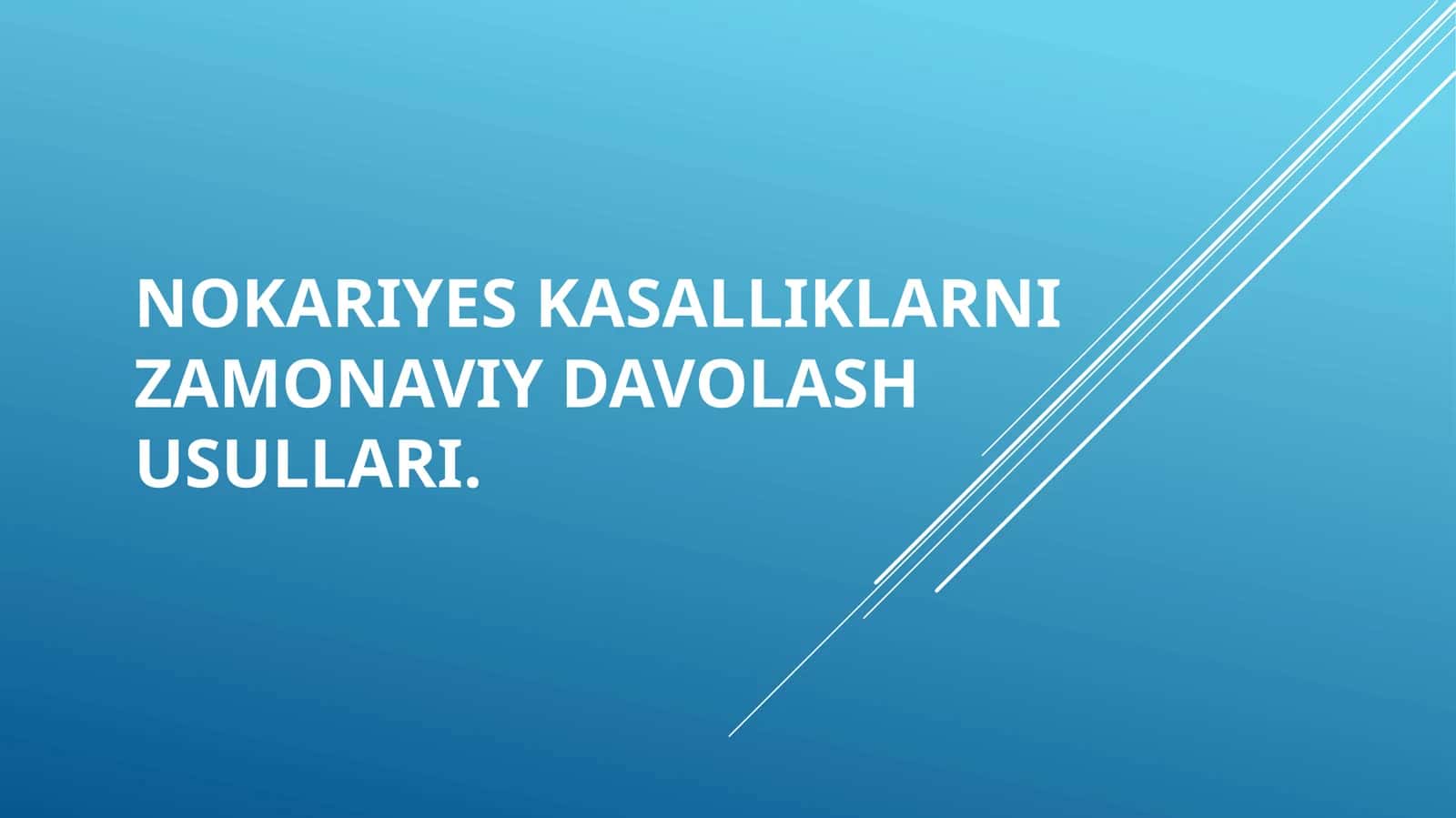 Nokariyes kasalliklarni zamonaviy davolash usullari