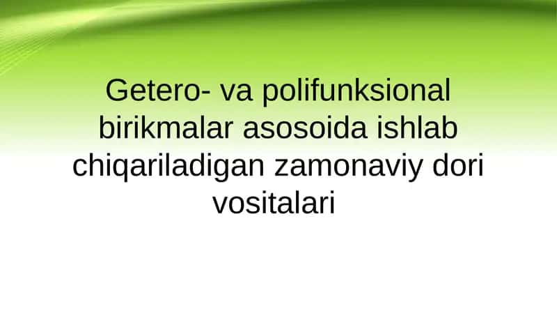 Getero- va polifunksional birikmalar asosoida ishlab chiqariladigan zamonaviy dori vositalari