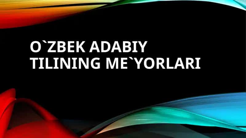 O`zbek adabiy tilining me`yorlari