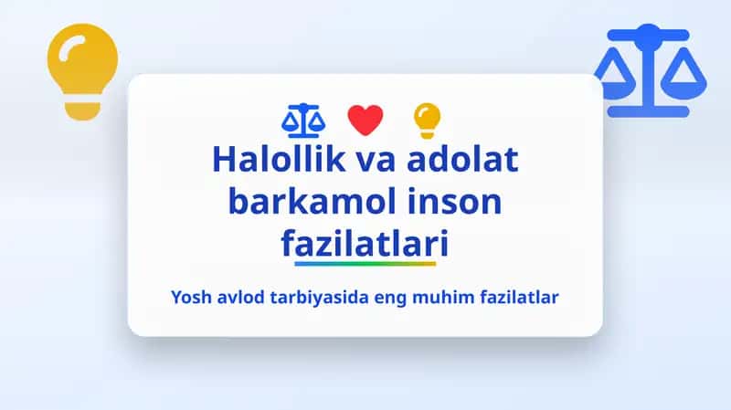 Halollik va adolat barkamol inson fazilatlari