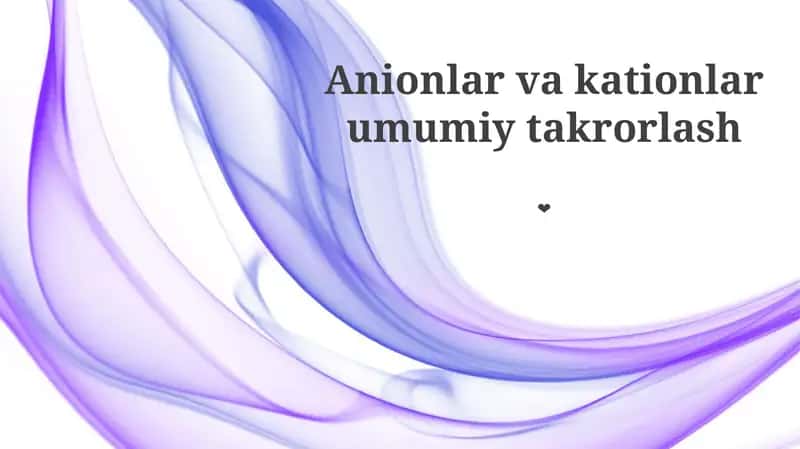Anionlar va kationlar umumiy takrorlash