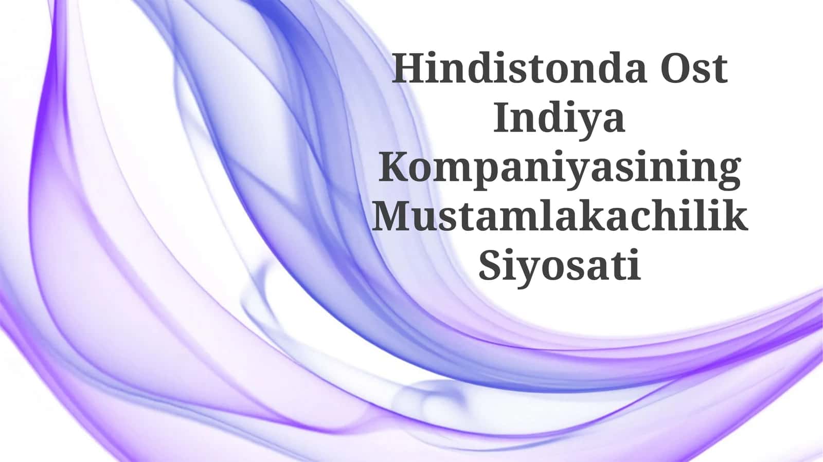 Hindistonda Ost Indiya Kompaniyasining Mustamlakachilik Siyosati