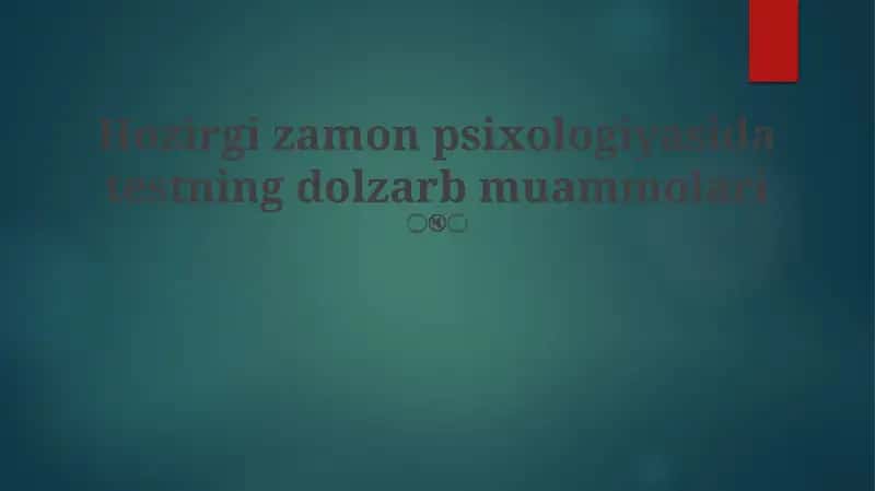 Hozirgi zamon psixologiyasida testning dolzarb muammolari