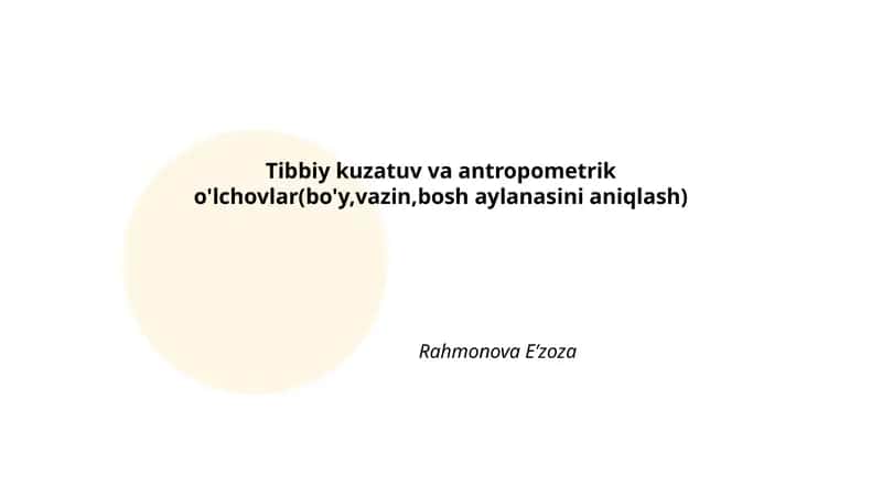 Tibbiy kuzatuv va antropometrik o'lchovlar(bo'y,vazin,bosh aylanasini aniqlash)