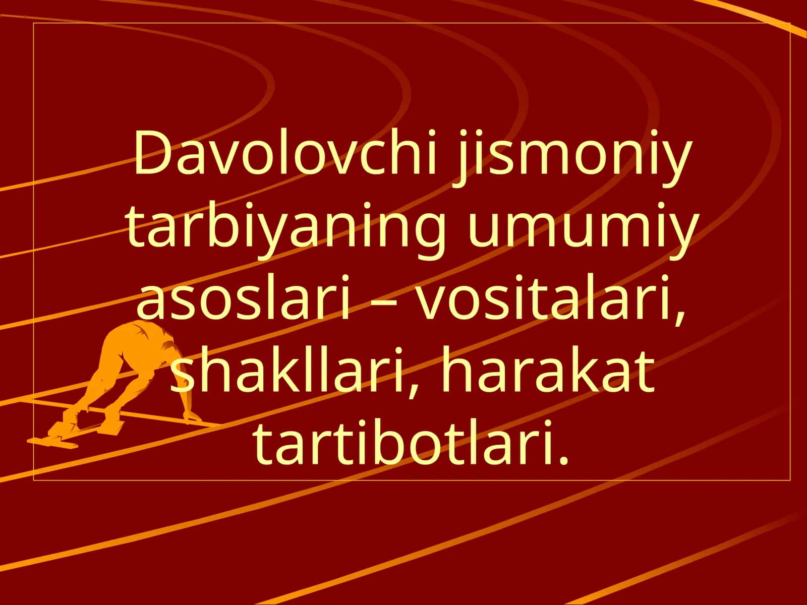 Davolovchi jismoniy tarbiyaning umumiy asoslari – vositalari, shakllari, harakat tartibotlari