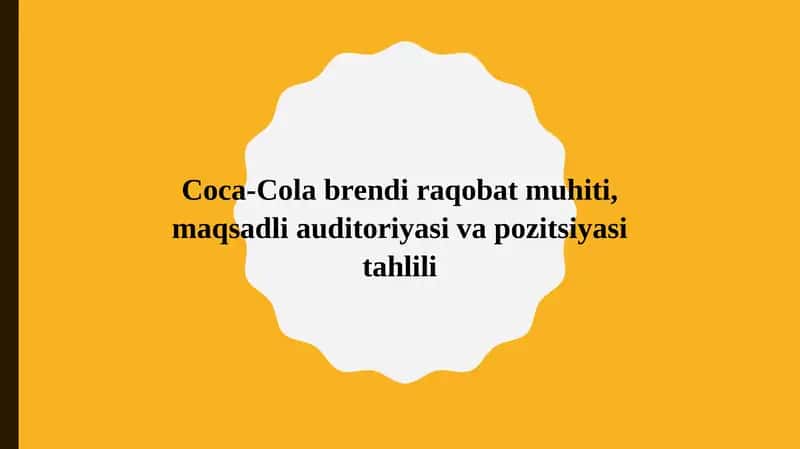 Coca-Cola brendi raqobat muhiti, maqsadli auditoriyasi va pozitsiyasi tahlili
