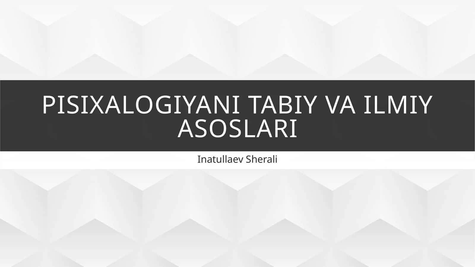 Psixologiyani tabiy va ilmiy asoslari