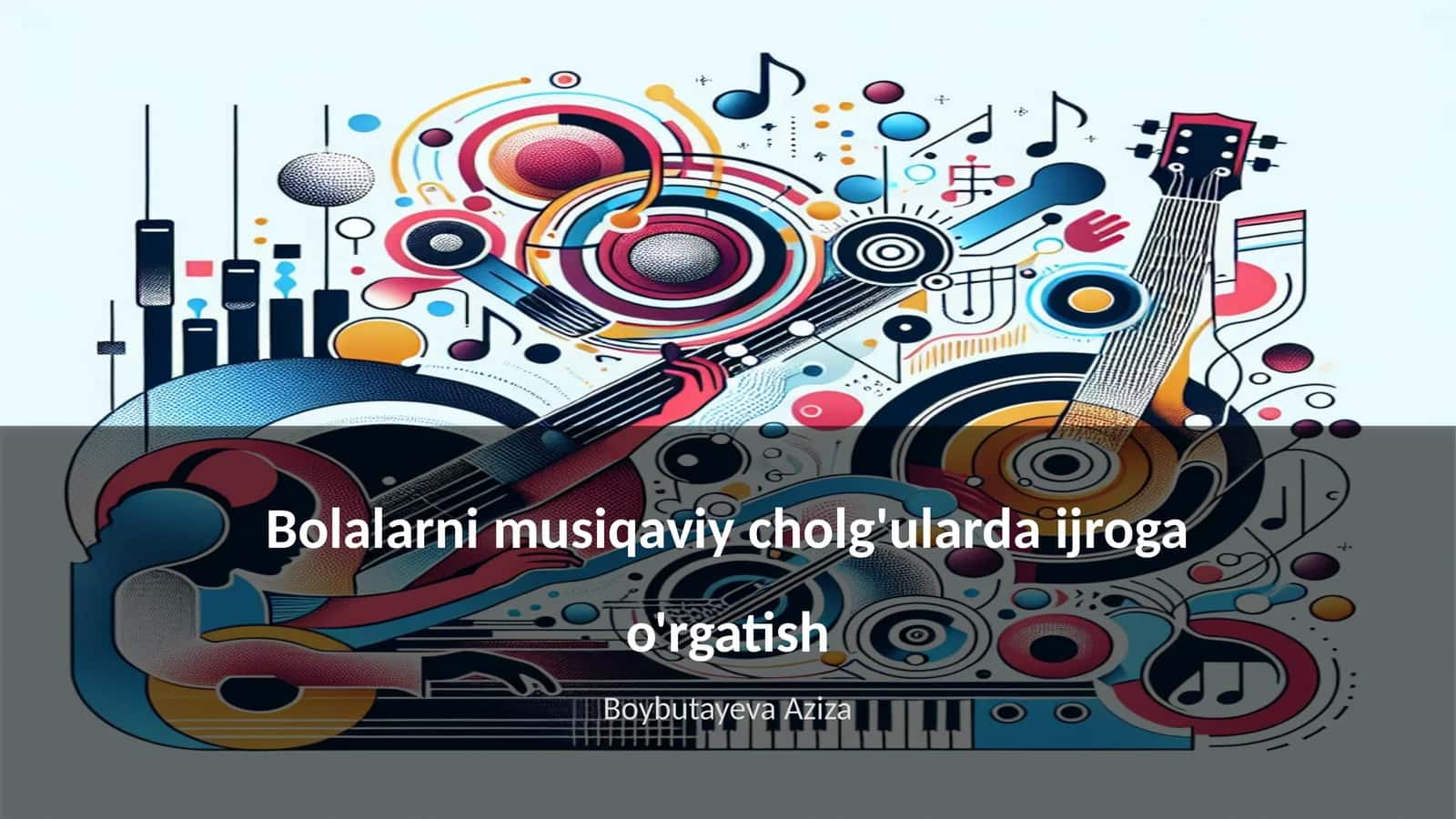 Bolalarni musiqaviy cholg'ularda ijroga o'rgatish