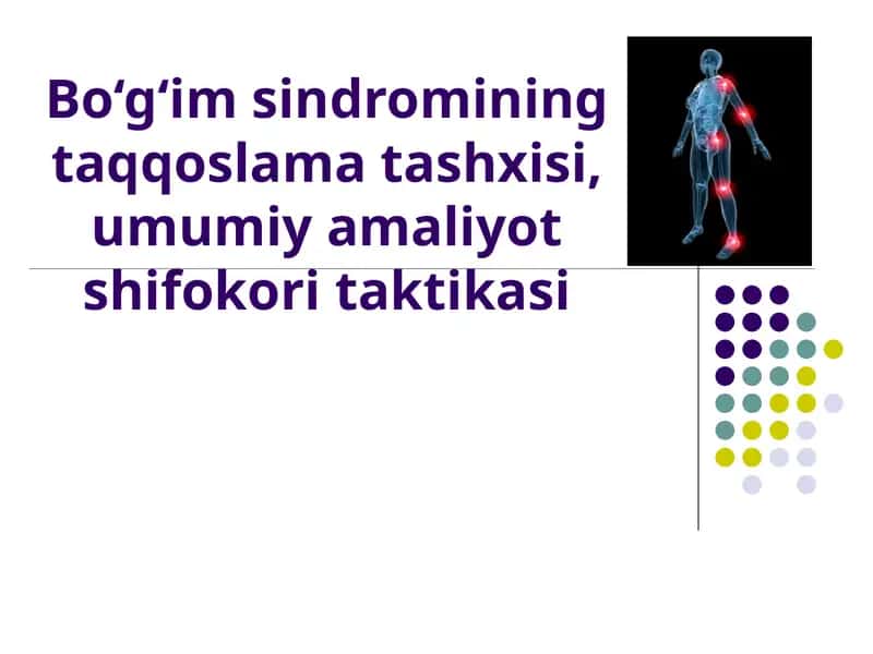 Bo‘g‘im sindromining taqqoslama tashxisi, umumiy amaliyot shifokori taktikasi