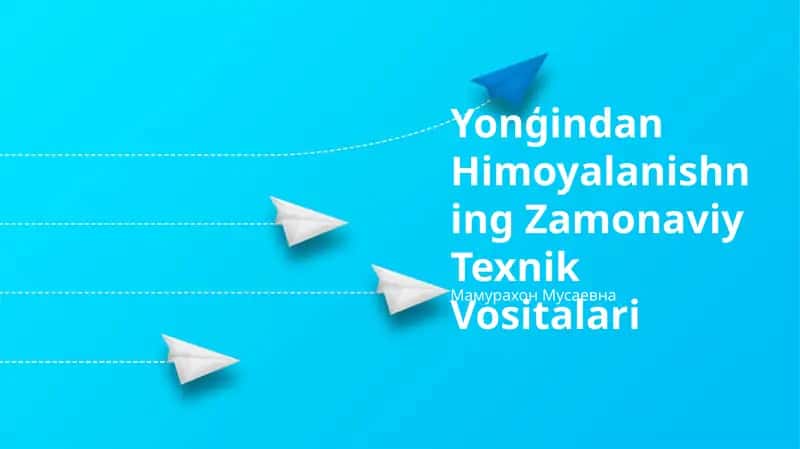 Yonģindan Himoyalanishning Zamonaviy Texnik Vositalari