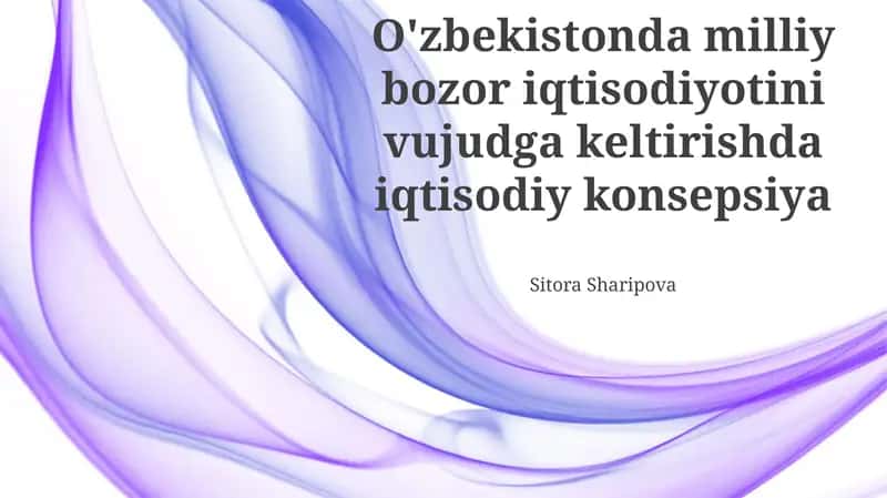 O'zbekistonda milliy bozor iqtisodiyotini yaratishning iqtisodiy konsepsiyasi