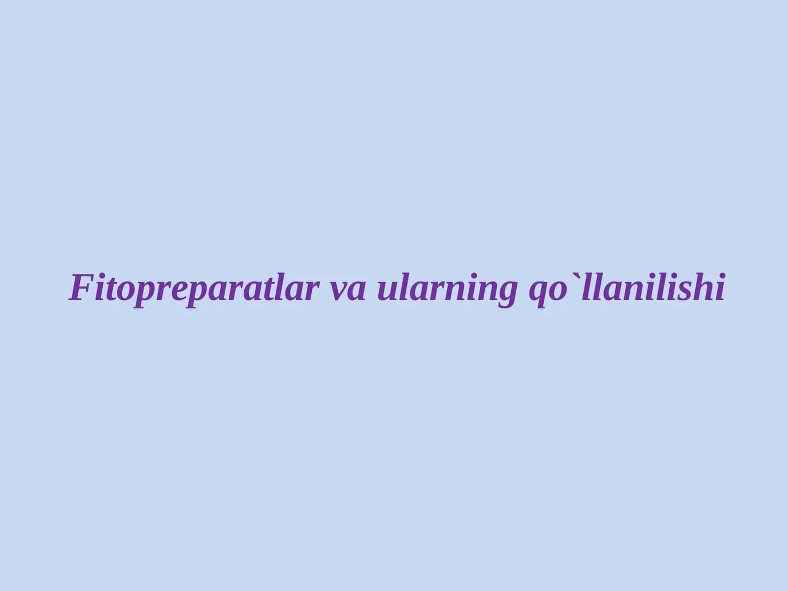 Fitopreparatlar va ularning qo`llanilishi