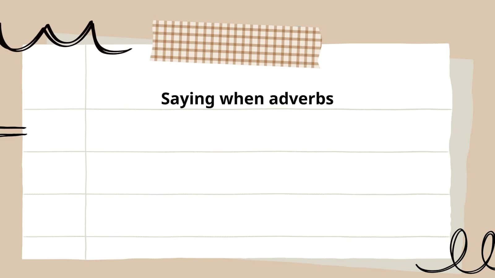 Basic time adverbs (now, then, later)