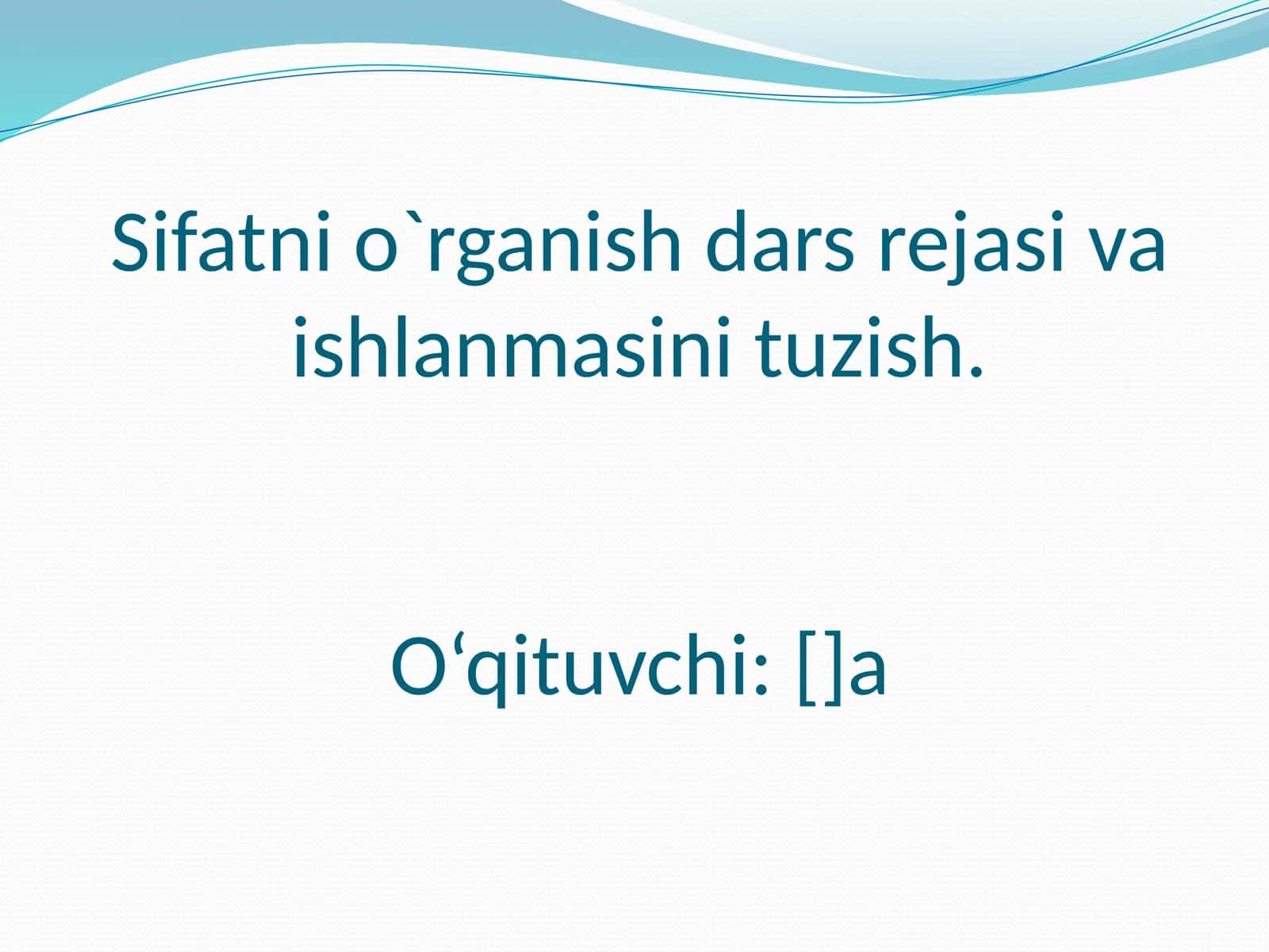 Sifatni o`rganish dars rejasi va ishlanmasini tuzish