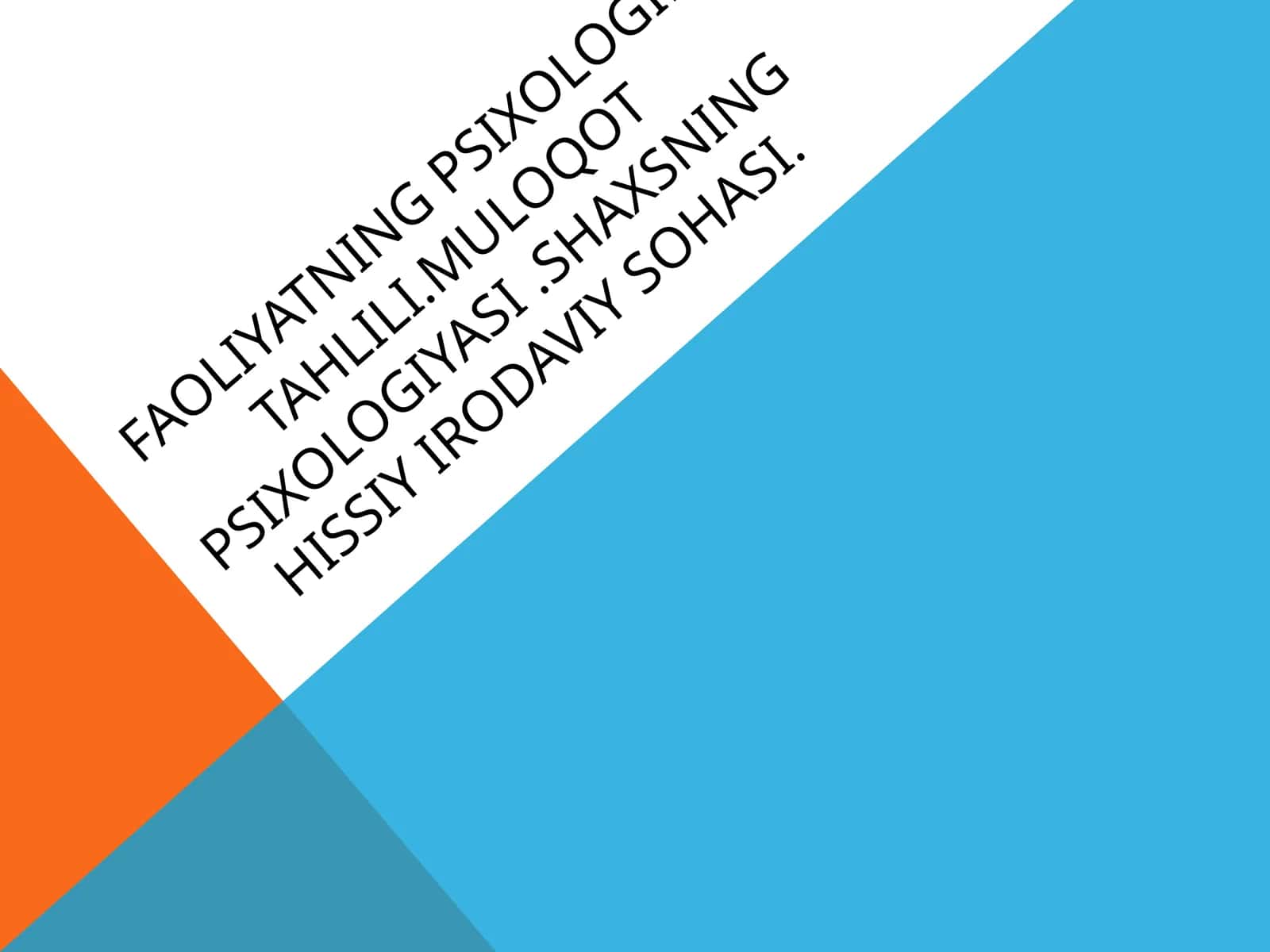 FAOLIYATning psixologik tahlili.Muloqot psixologiyasi.SHAXSNING HISSIY IRODAVIY SOHASI