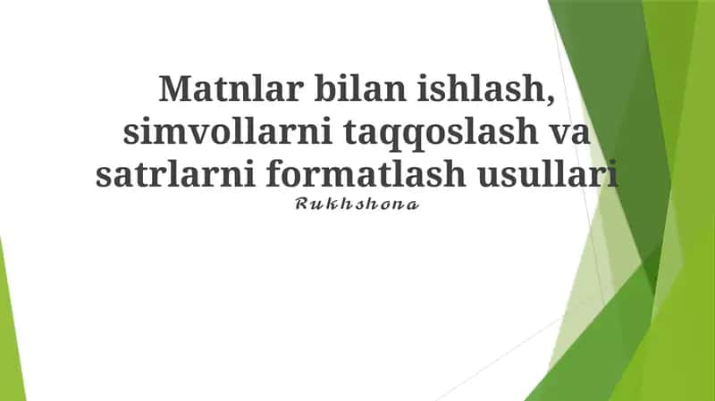 Matnlar bilan ishlash, simvollarni taqqoslash va satrlarni formatlash usullari