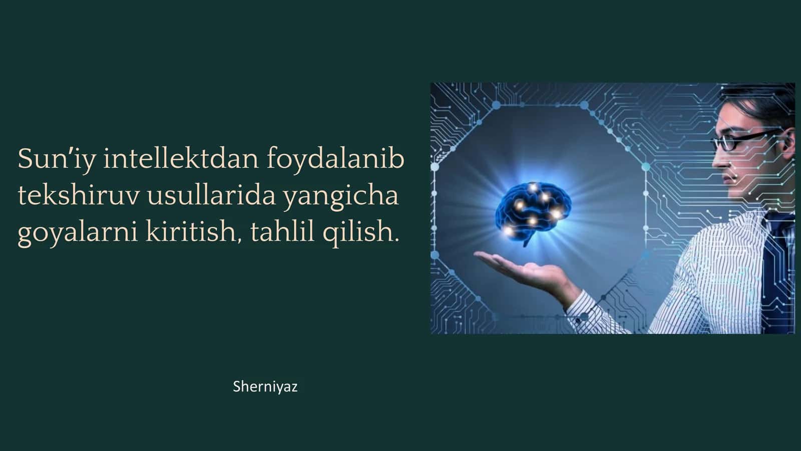 Sun’iy intellektdan foydalanib tekshiruv usullarida yangicha goyalarni kiritish, tahlil qilish.
