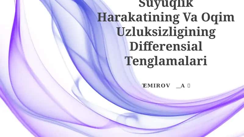 Suyuqlik Harakatining Va Oqim Uzluksizligining Differensial Tenglamalari