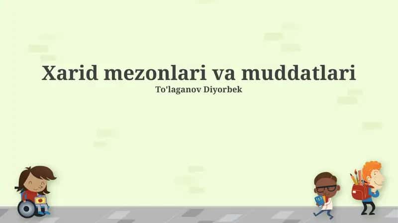 Xarid mezonlari va muddatlari