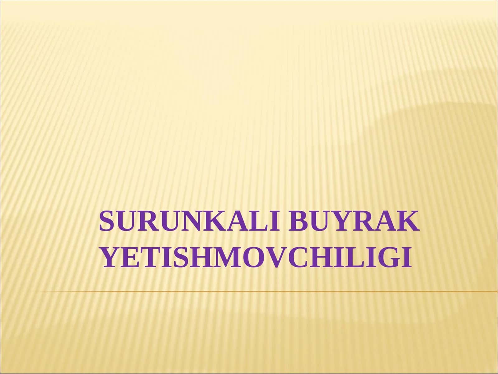 SURUNKALI BUYRAK YETISHMOVCHILIGI