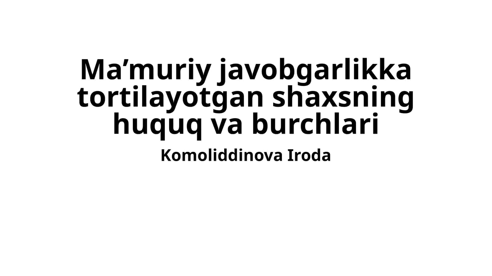 Ma’muriy javobgarlikka tortilayotgan shaxsning huquq va burchlari