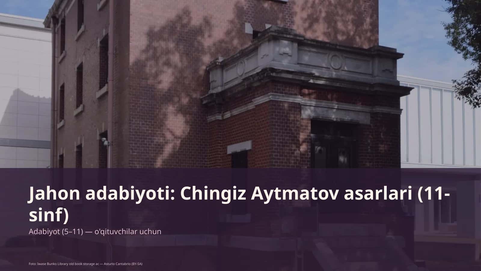 Jahon adabiyoti: Chingiz Aytmatov asarlari (11-sinf)