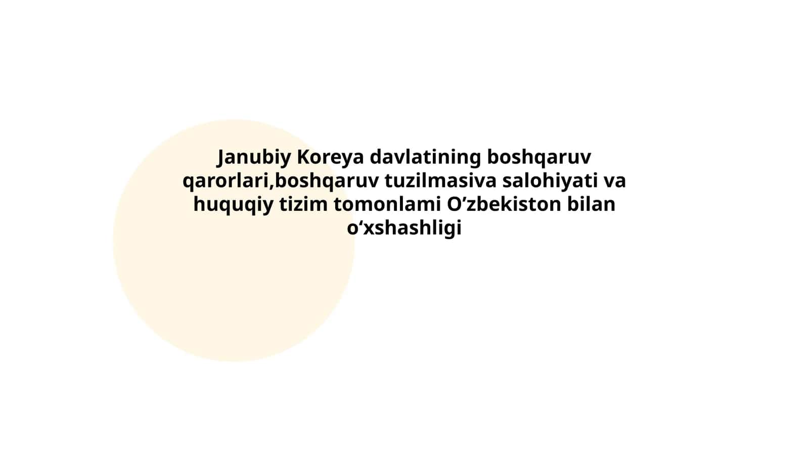 Janubiy Koreya davlatining boshqaruv qarorlari,boshqaruv tuzilmasiva salohiyati va huquqiy tizim tomonlami O’zbekiston bilan oʻxshashligi