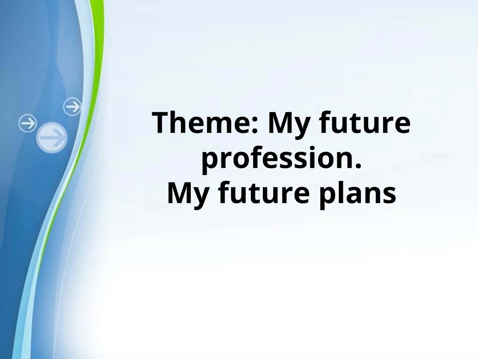 My future profession.My future plans