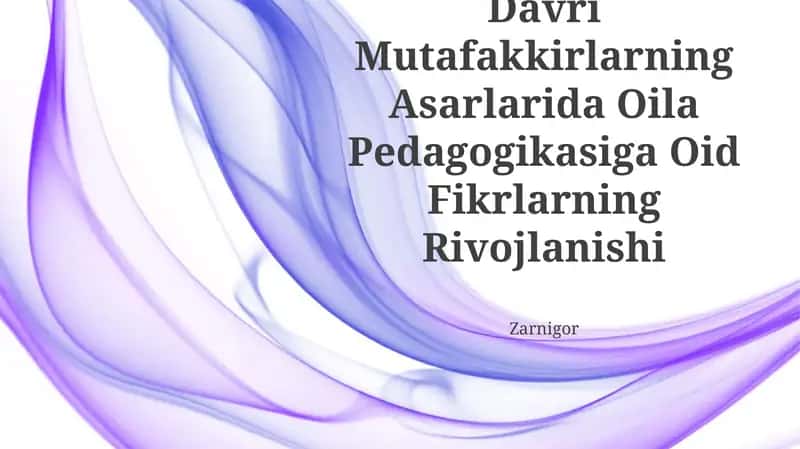 Sharq UygʻOnish Davri Mutafakkirlarning Asarlarida Oila Pedagogikasiga Oid Fikrlarning Rivojlanishi