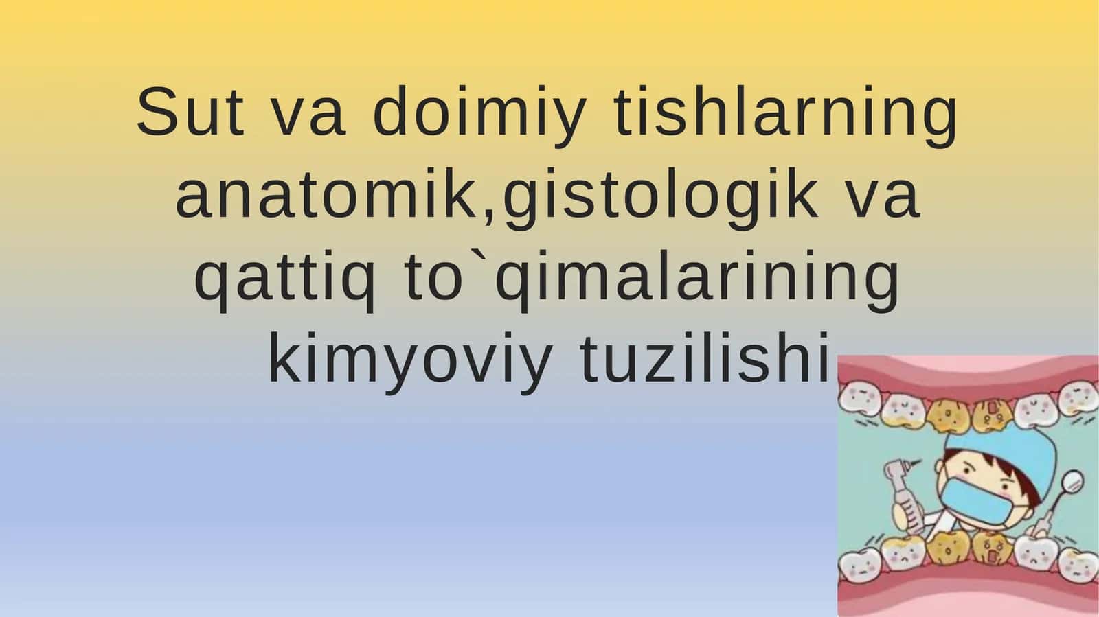 Tishlarning anatomik tuzilishi va asosiy qismlari