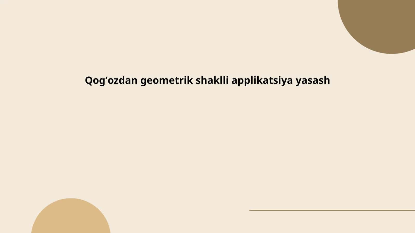 Qogʻozdan geometrik shaklli applikatsiya yasash