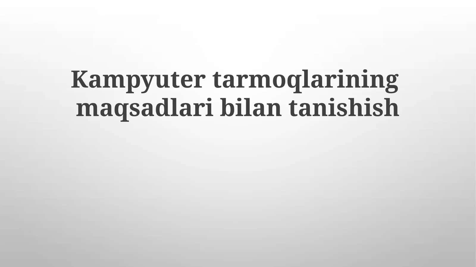 Kampyutertarmoqlariningmaqsadlaribilantanishish