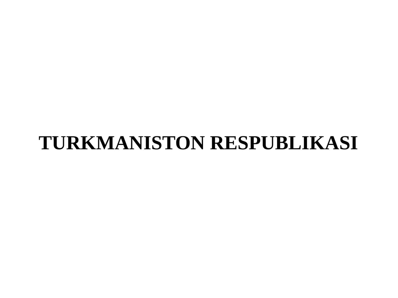 TURKMANISTON RESPUBLIKASI