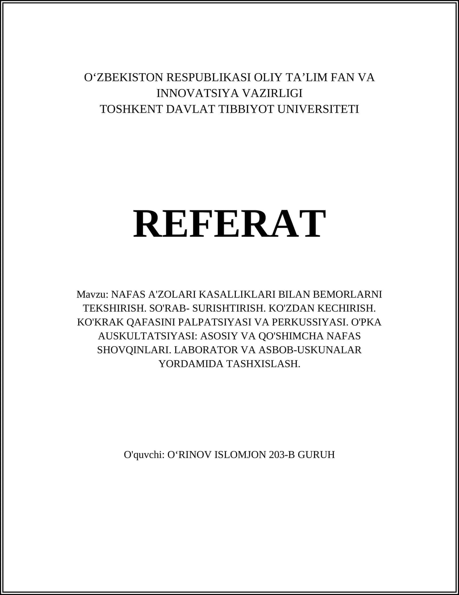 NAFAS A'ZOLARI KASALLIKLARI BILAN BEMORLARNI TEKSHIRISH. SO'RAB-SURISHTIRISH. KO'ZDAN KECHIRISH. KO'KRAK QAFASINI PALPATSIYASI VA PERKUSSIYASI. O'PKA AUSKULTATSIYASI: ASOSIY VA QO'SHIMCHA NAFAS SHOVQINLARI. LABORATOR VA ASBOB-USKUNALAR