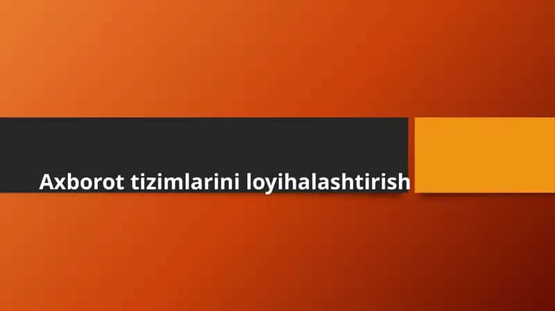 Axborot tizimlari loyihalashtirish