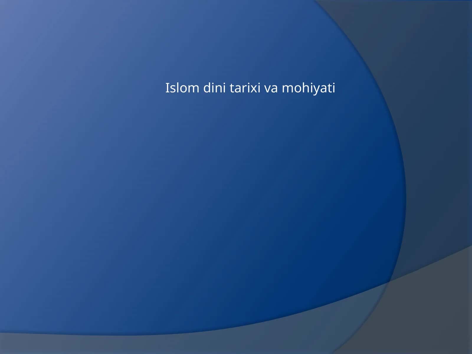 Islom dini tarixi va mohiyati