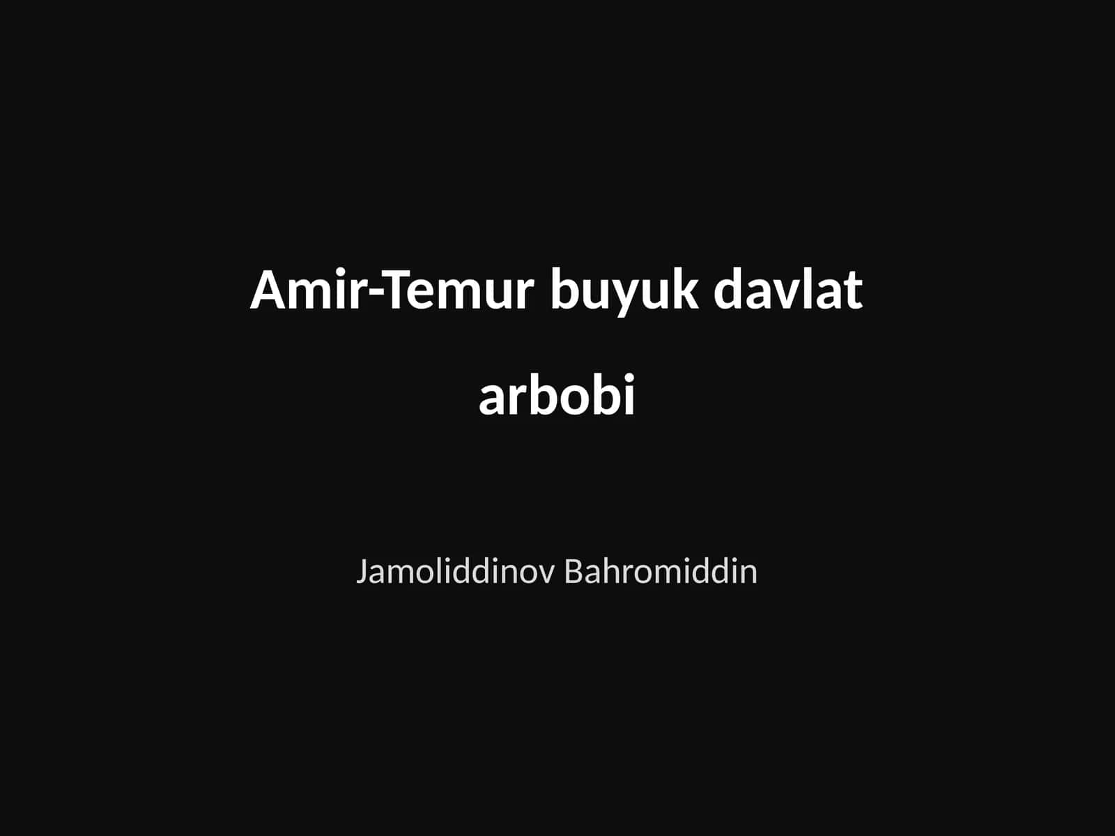 Amir-Temur buyuk davlat arbobi