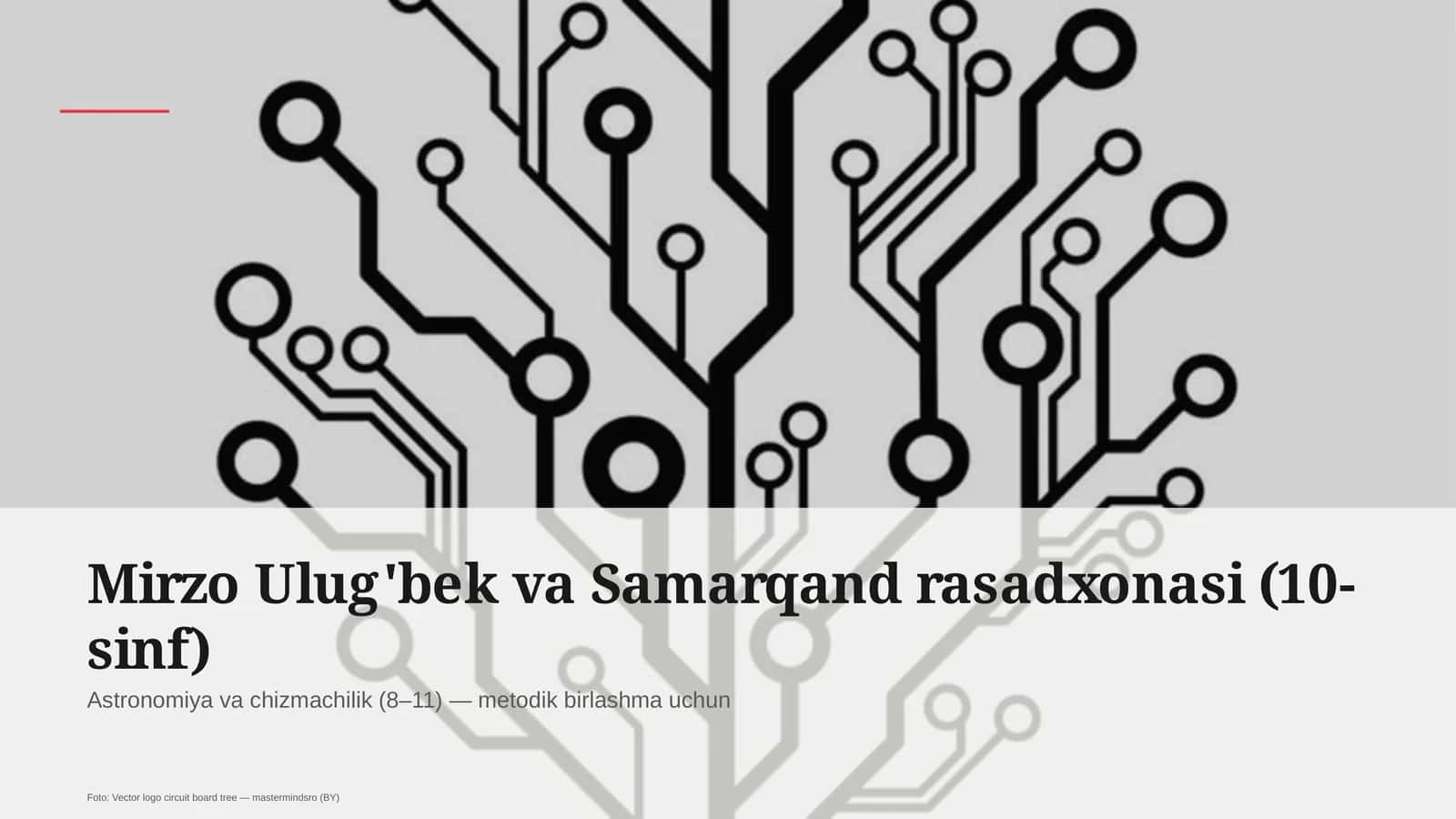 Mirzo Ulug'bek va Samarqand rasadxonasi (10-sinf)
