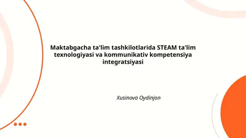 Maktabgacha ta'lim tashkilotlarida STEAM ta'lim texnologiyasi va kommunikativ kompetensiya integratsiyasi