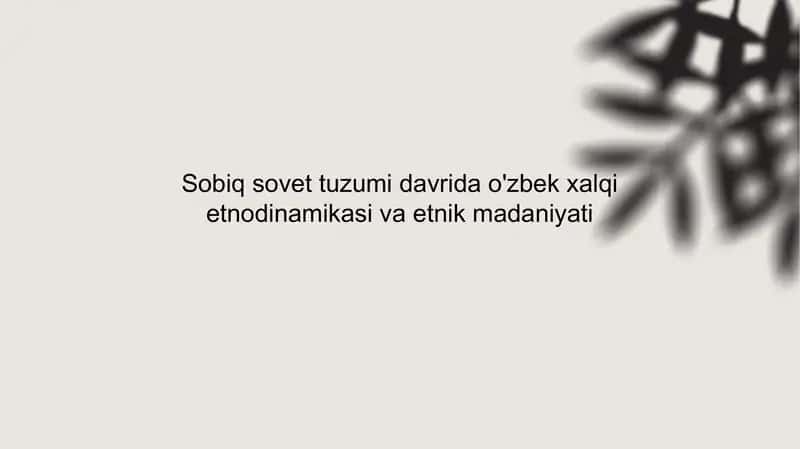 Sobiq Sovet tuzumi davrida o'zbek xalqi etnodinamikasi va etnik madaniyati