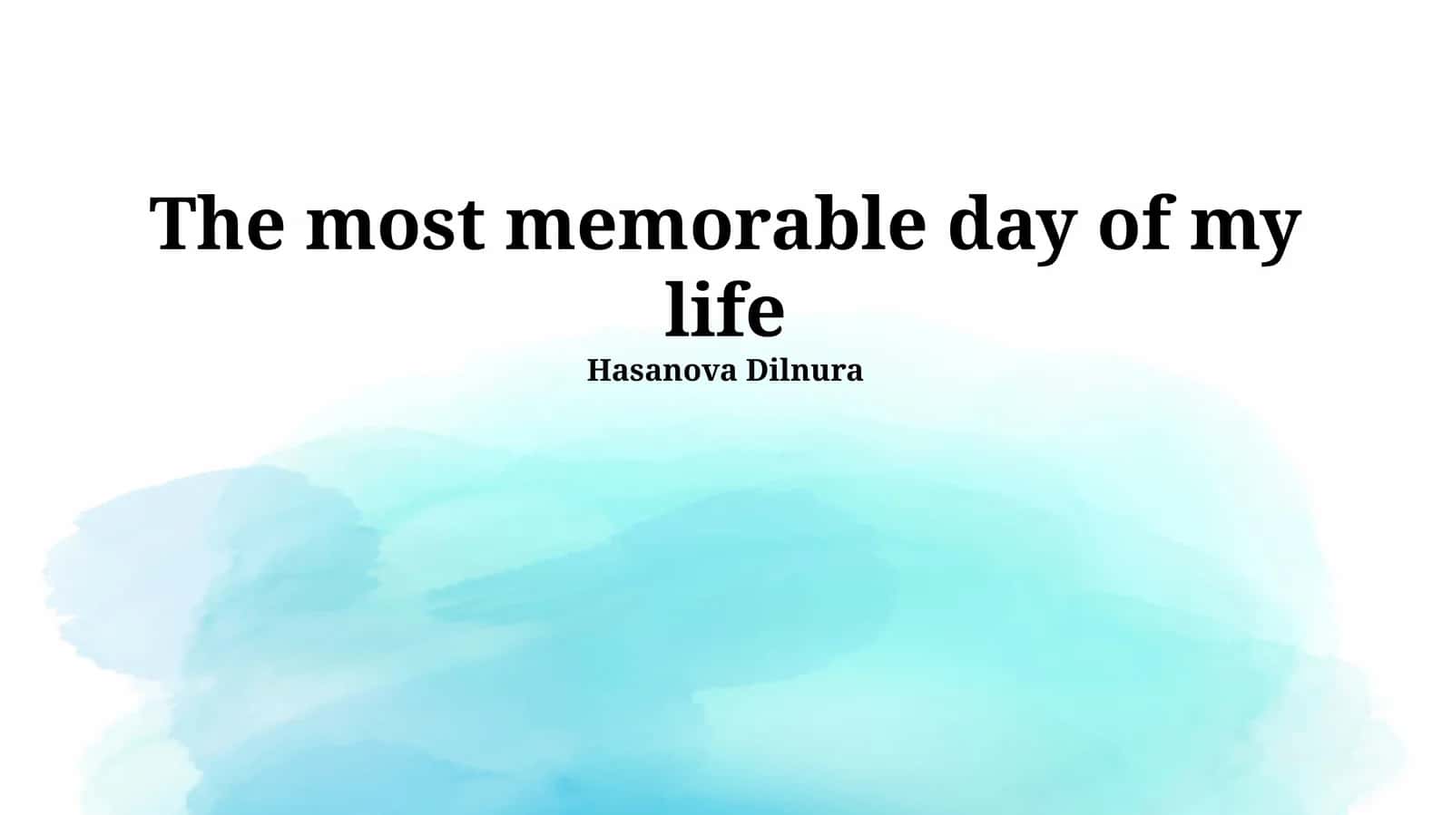 The most memorable day of my life
