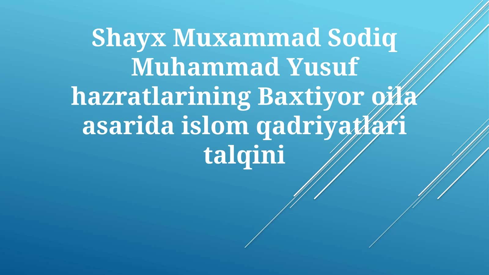 Shayx Muxammad Sodiq Muhammad Yusuf hazratlarining Baxtiyor oila asarida islom qadriyatlari talqini