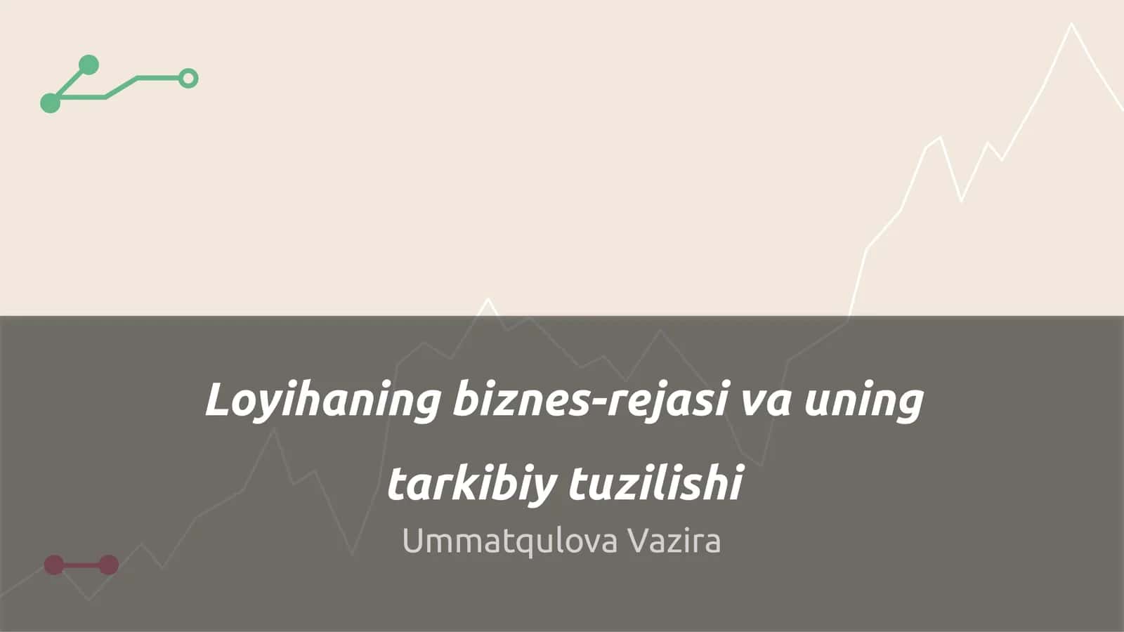 Loyihaning biznes-rejasi va uning tarkibiy tuzilishi