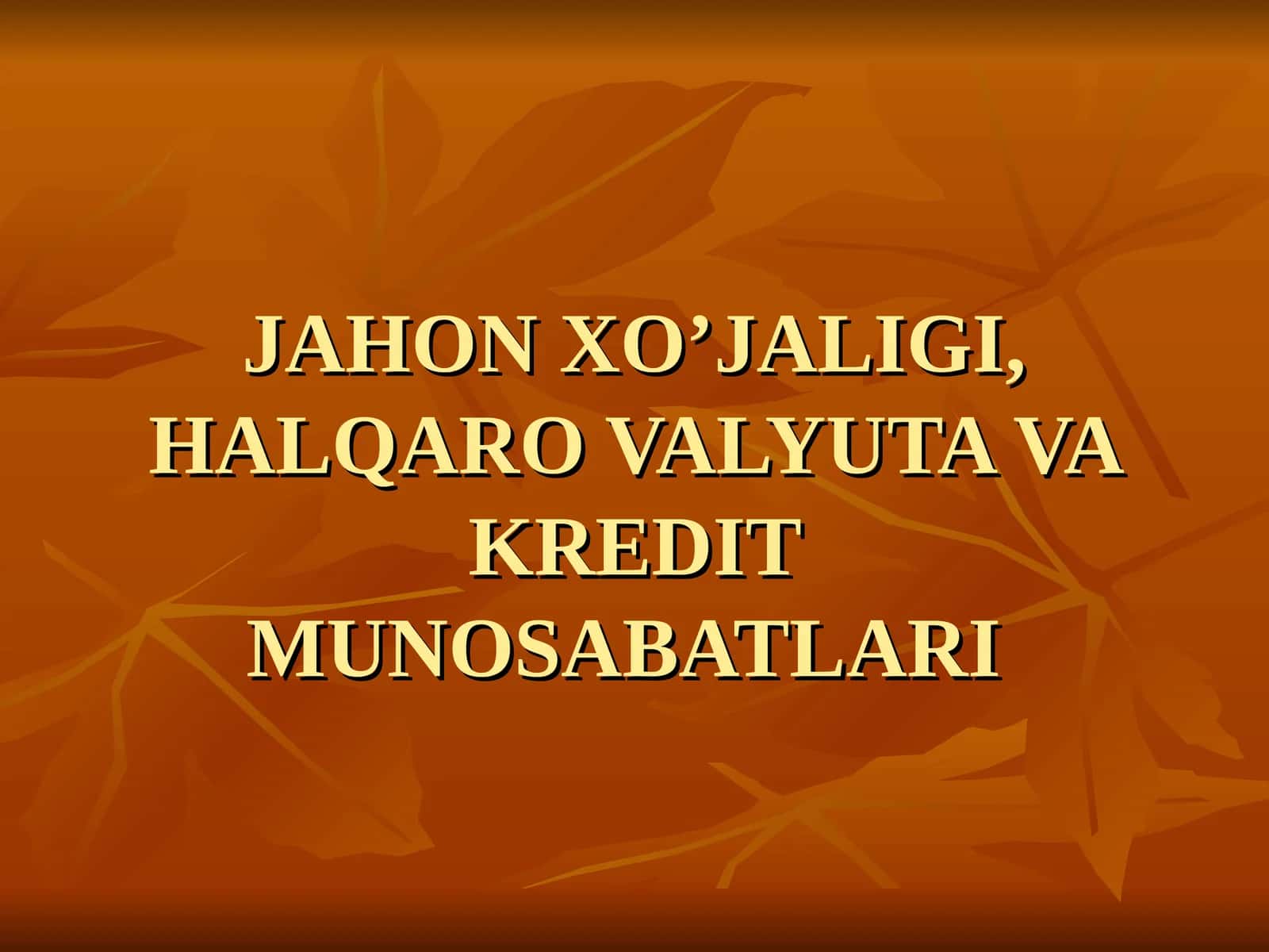 JAHON XO’JALIGI, HALQARO VALYUTA VA KREDIT MUNOSABATLARI