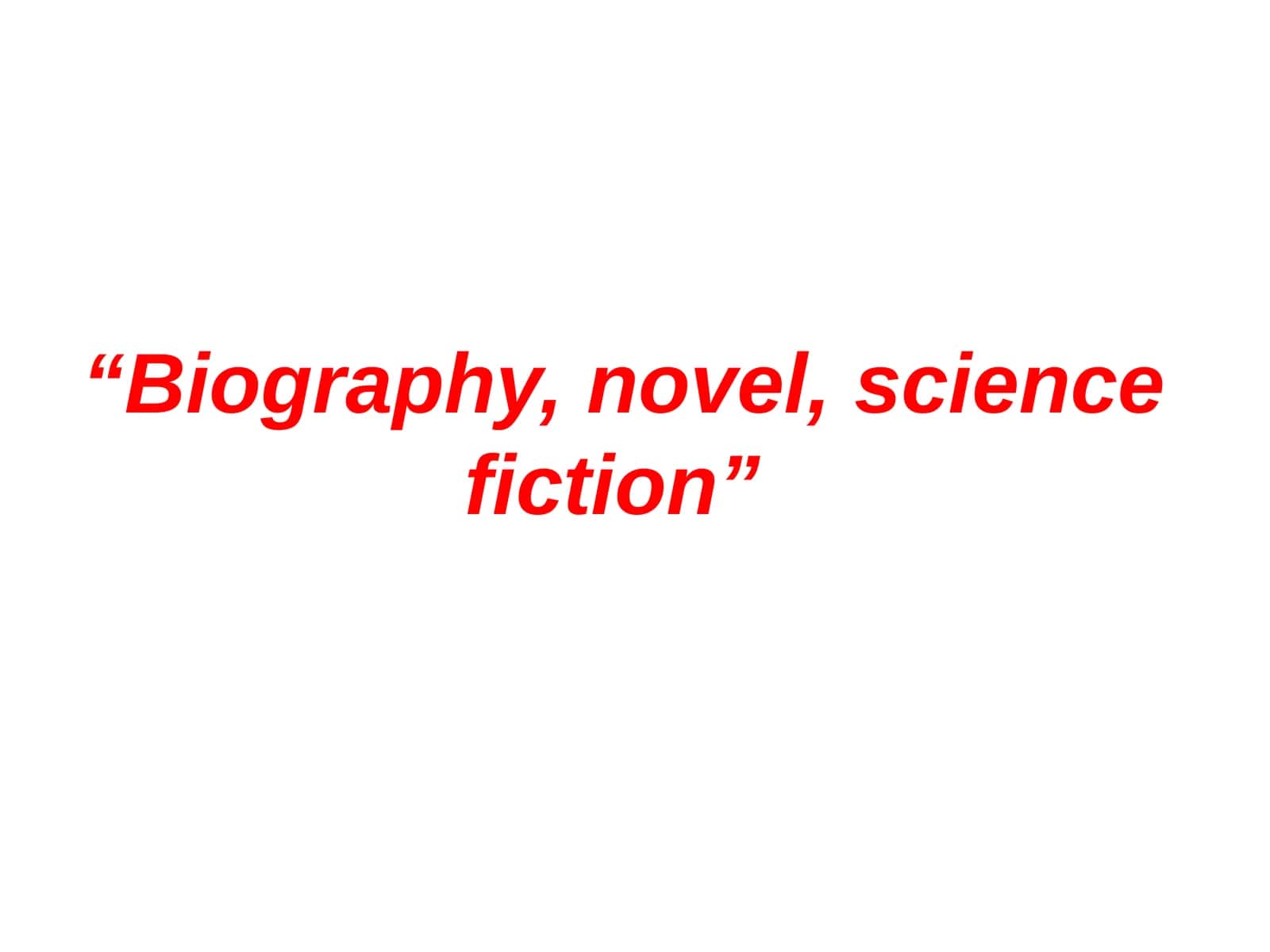 Biography, Novel, Science Fiction