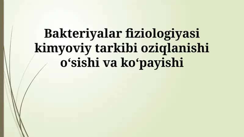 Bakteriyalar fiziologiyasi kimyoviy tarkibi oziqlanishi oʻsishi va koʻpayishi