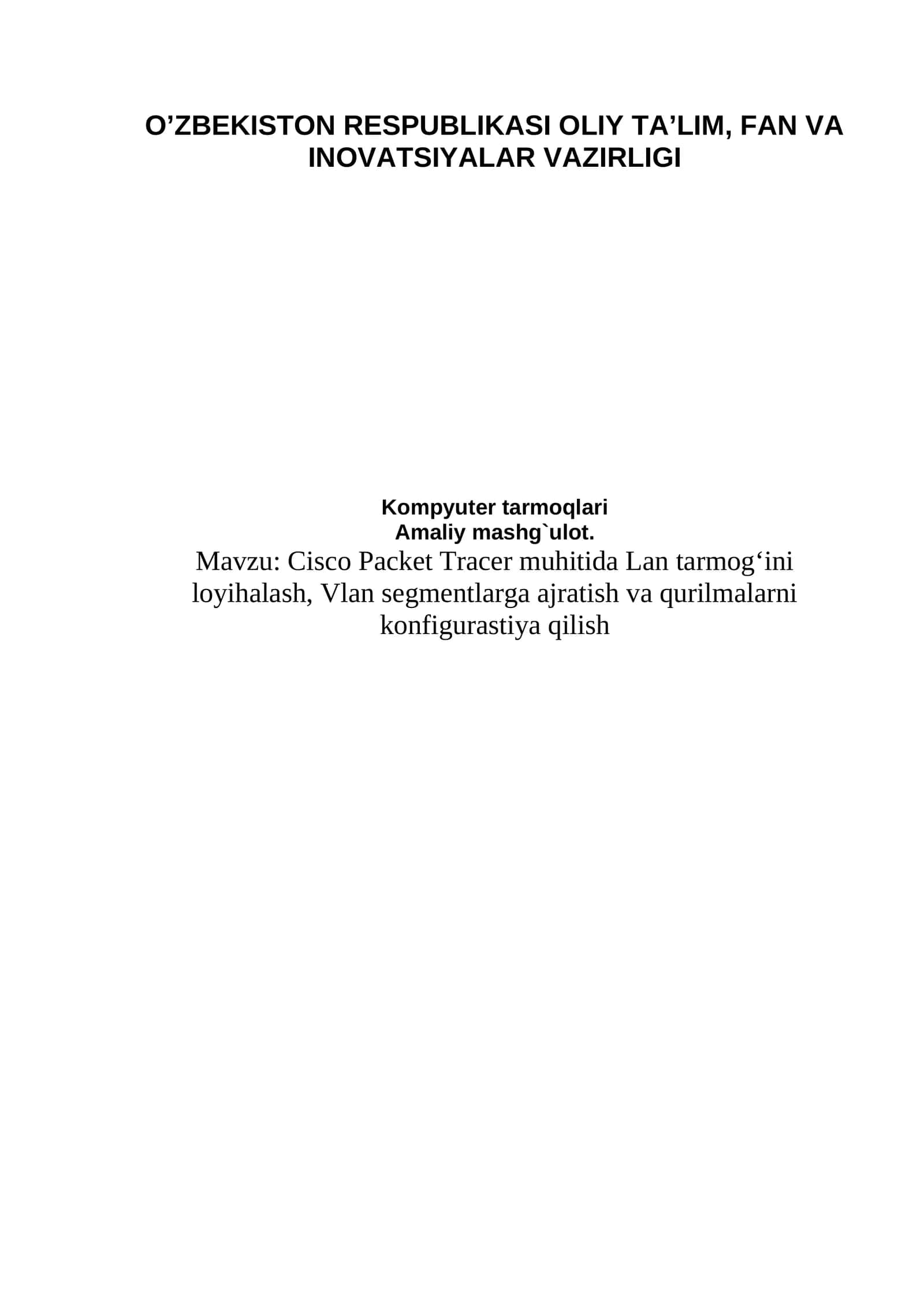 Cisco Packet Tracer muhitida Lan tarmog‘ini loyihalash, Vlan segmentlarga ajratish va qurilmalarni konfigurastiya qilish
