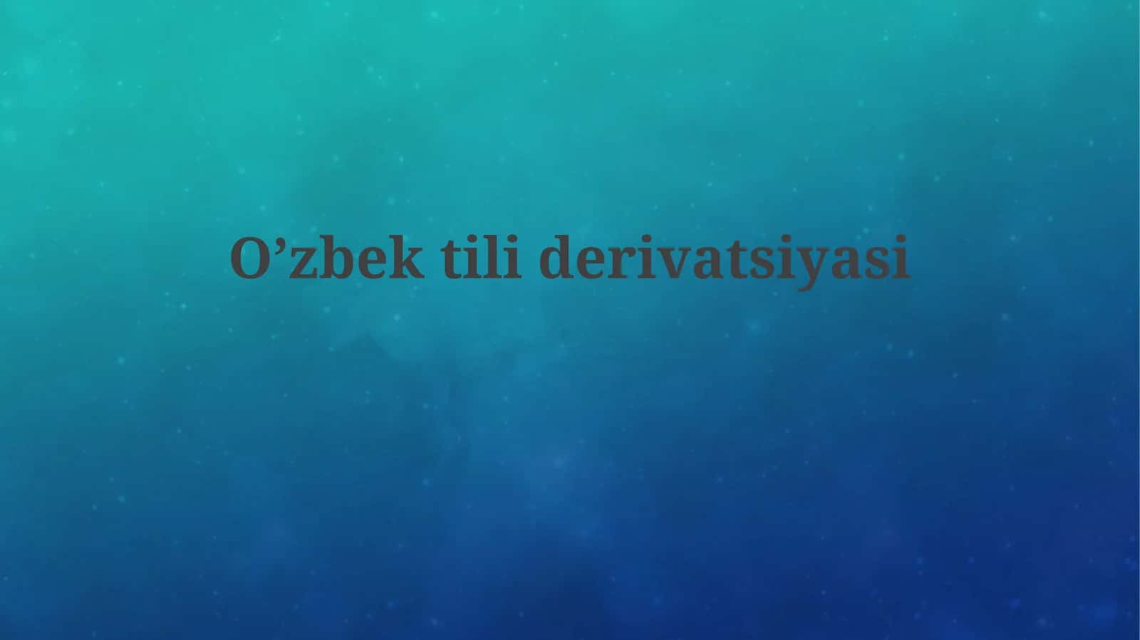 O’zbek tilshunosligida derivatsiya