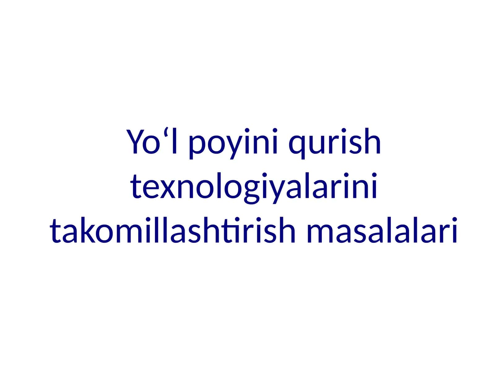 Yoʻl poyini qurish texnologiyalarini takomillashtirish masalalari