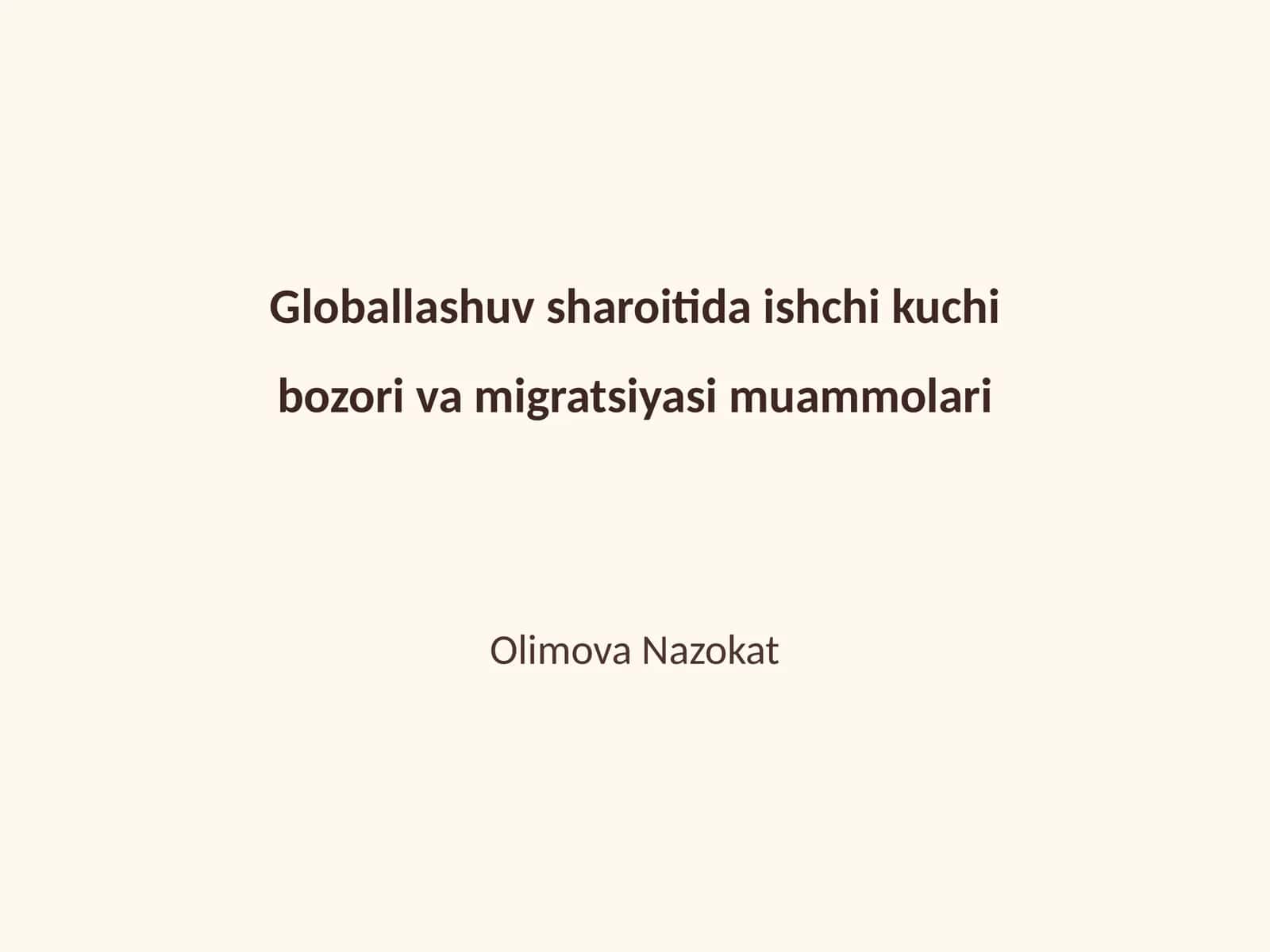 Globallashuv sharoitida ishchi kuchi bozori va migratsiyasi muammolari
